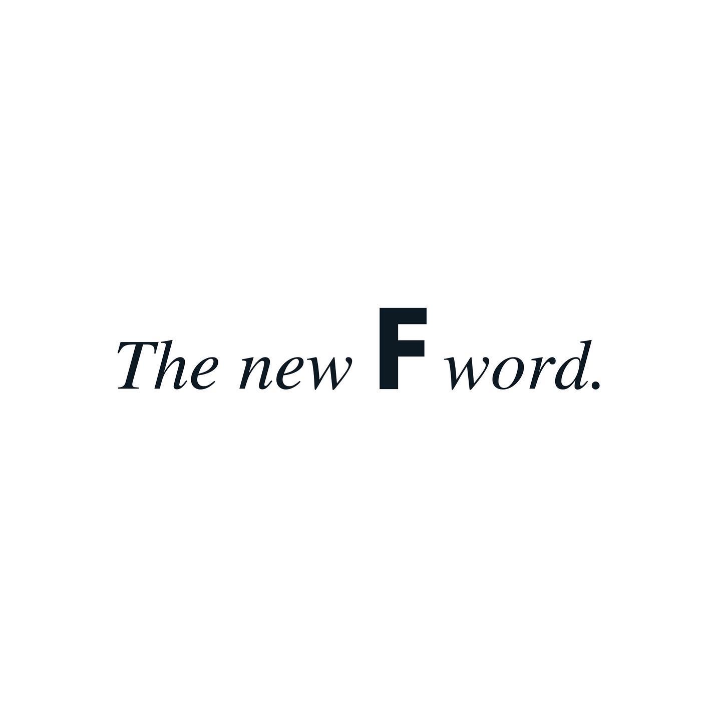 The New F Word